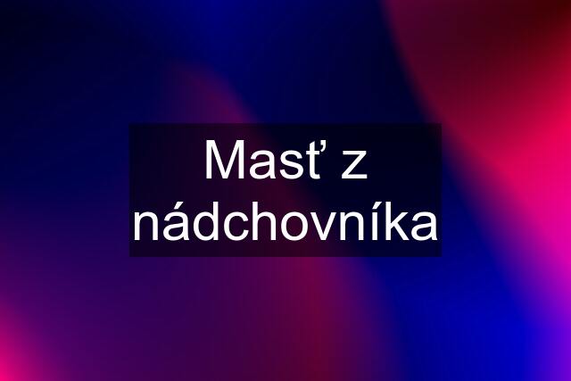 Masť z nádchovníka