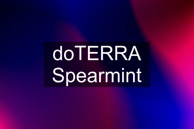 doTERRA Spearmint