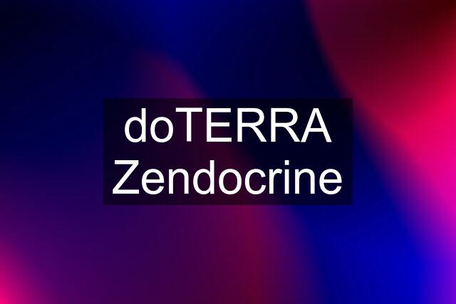 doTERRA Zendocrine