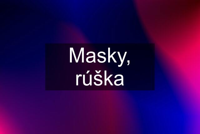 Masky, rúška