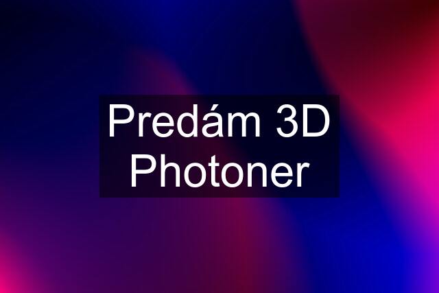 Predám 3D Photoner