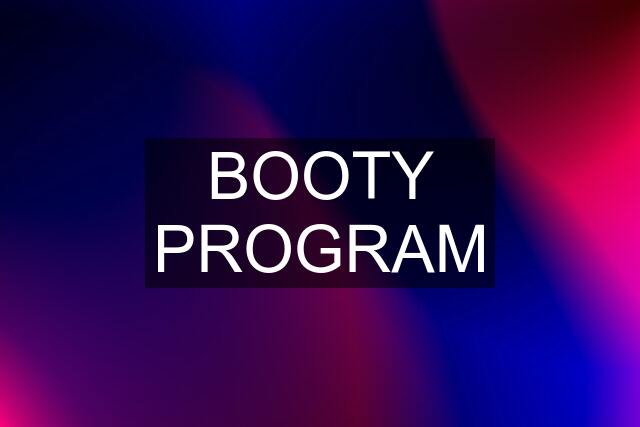 BOOTY PROGRAM