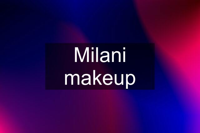 Milani makeup