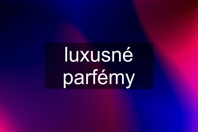 luxusné parfémy