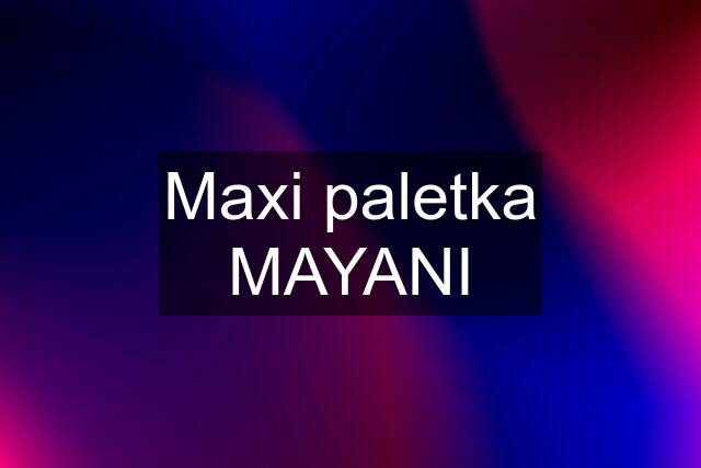 Maxi paletka MAYANI