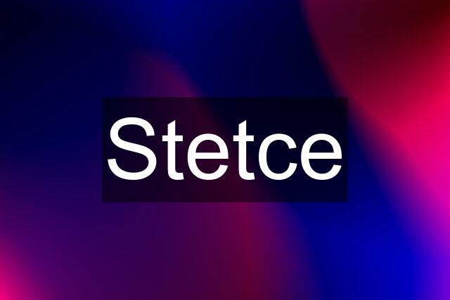 Stetce