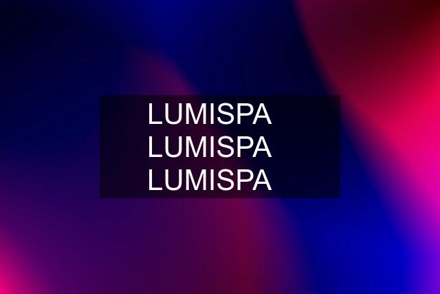 LUMISPA❤️ LUMISPA❤️ LUMISPA❤️