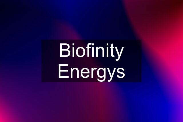 Biofinity Energys