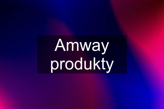 Amway produkty