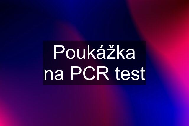 Poukážka na PCR test