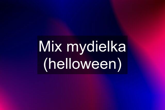 Mix mydielka (helloween)