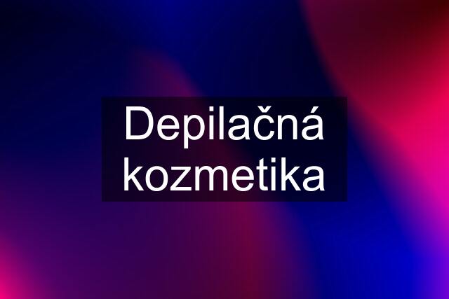 Depilačná kozmetika