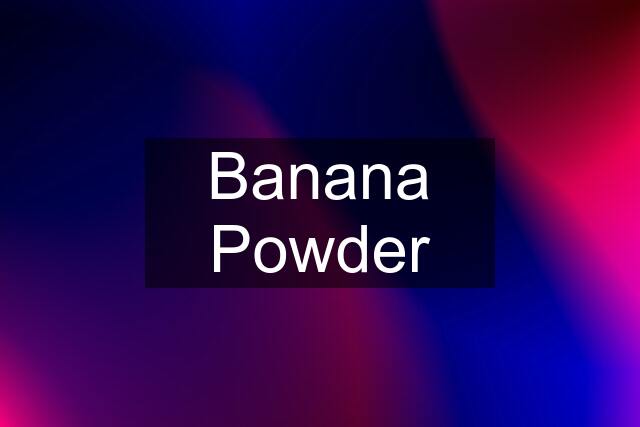 Banana Powder