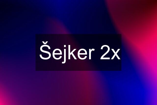 Šejker 2x