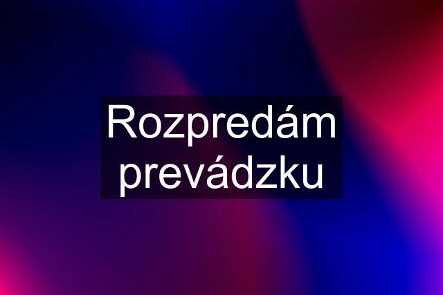 Rozpredám prevádzku