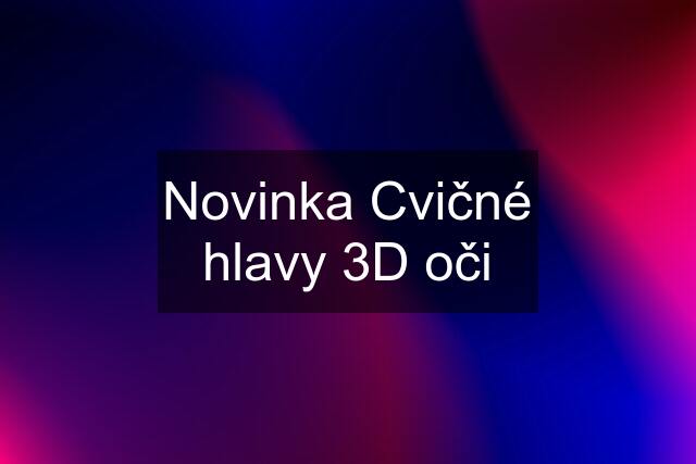 Novinka Cvičné hlavy 3D oči