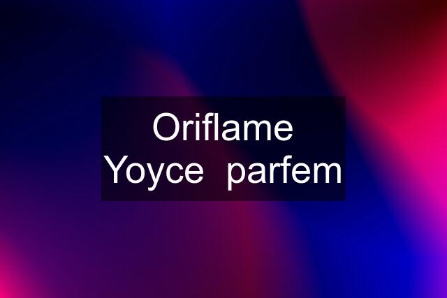 Oriflame Yoyce  parfem