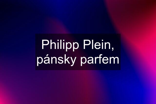 Philipp Plein, pánsky parfem