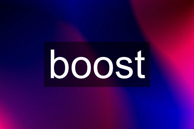 boost