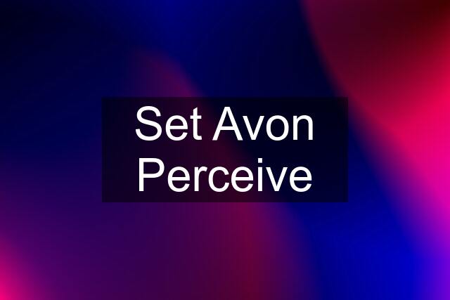 Set Avon Perceive