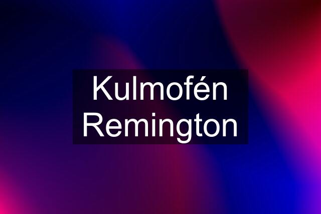 Kulmofén Remington