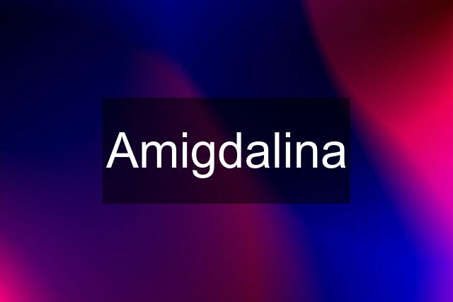 Amigdalina