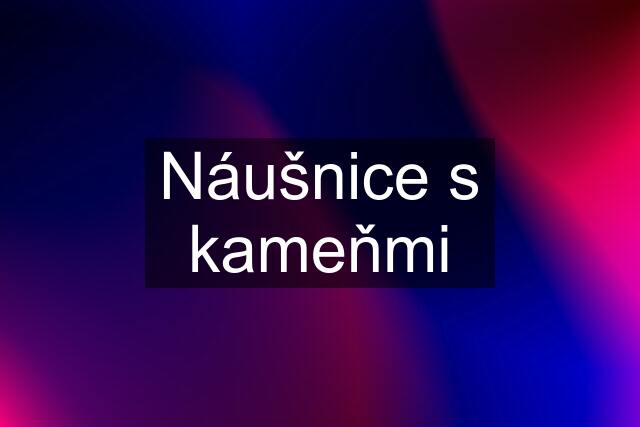 Náušnice s kameňmi