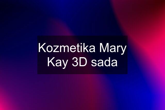 Kozmetika Mary Kay 3D sada