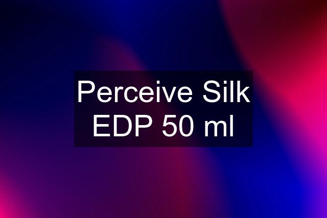 Perceive Silk EDP 50 ml