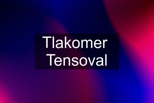 Tlakomer  Tensoval