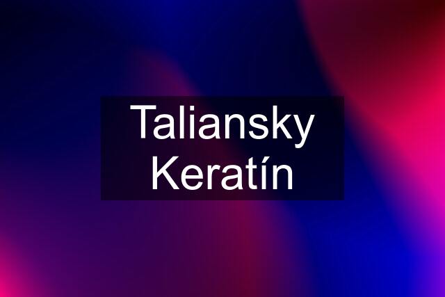 Taliansky Keratín