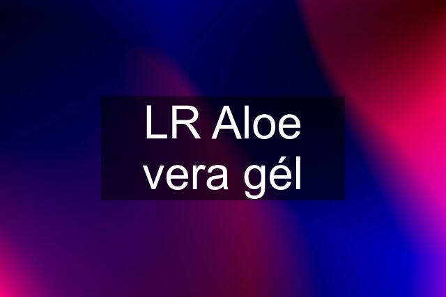 LR Aloe vera gél