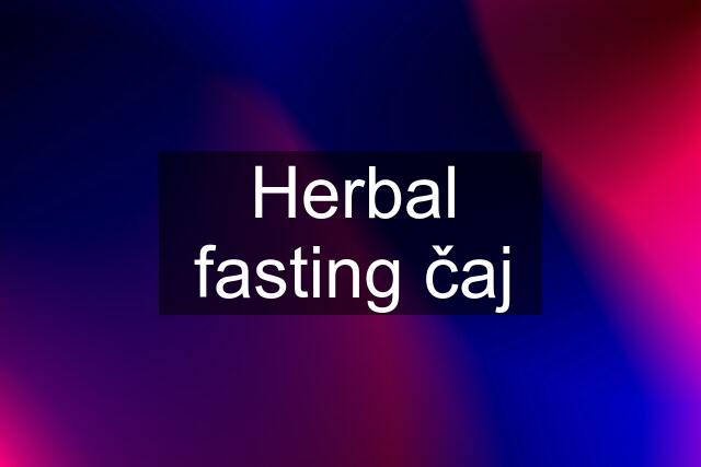 Herbal fasting čaj