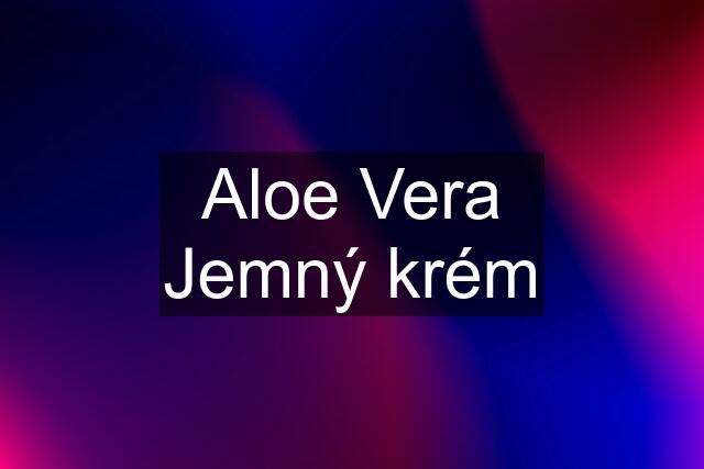 Aloe Vera Jemný krém