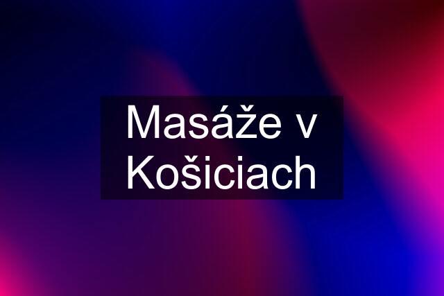 Masáže v Košiciach