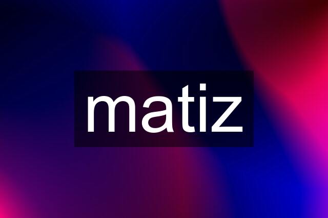 matiz