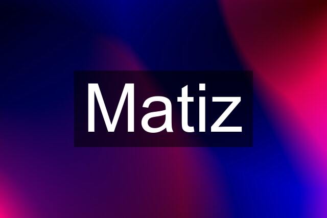 Matiz