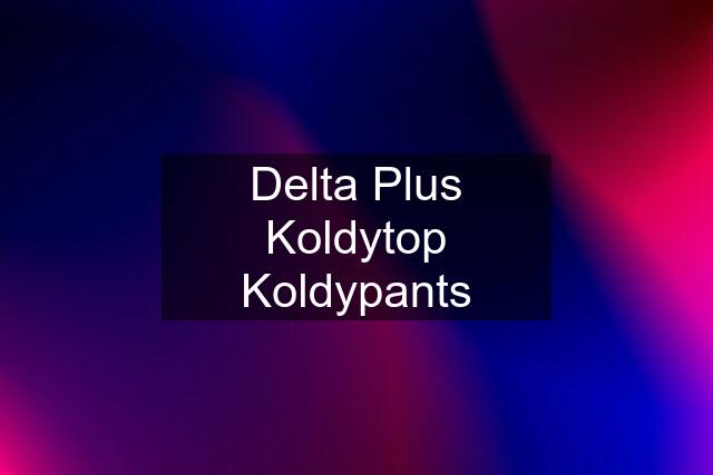 Delta Plus Koldytop Koldypants