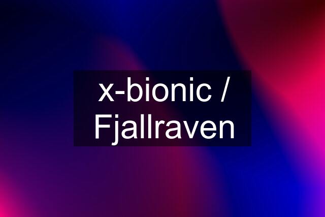 x-bionic / Fjallraven