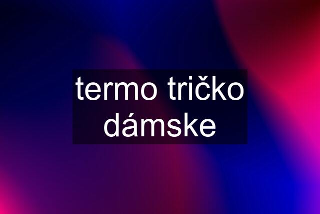 termo tričko dámske