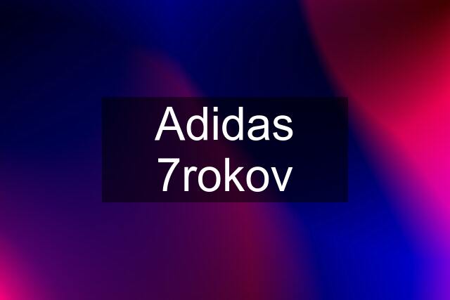 Adidas 7rokov