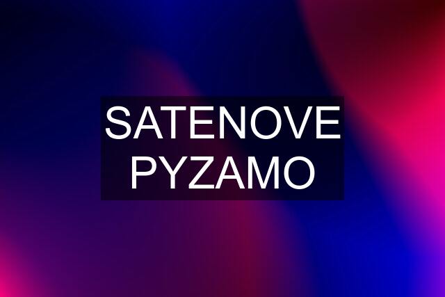 SATENOVE PYZAMO