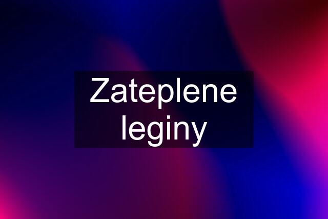 Zateplene leginy