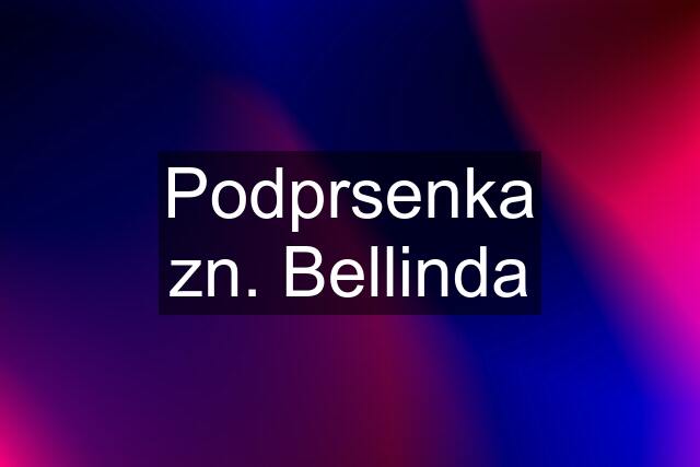 Podprsenka zn. Bellinda