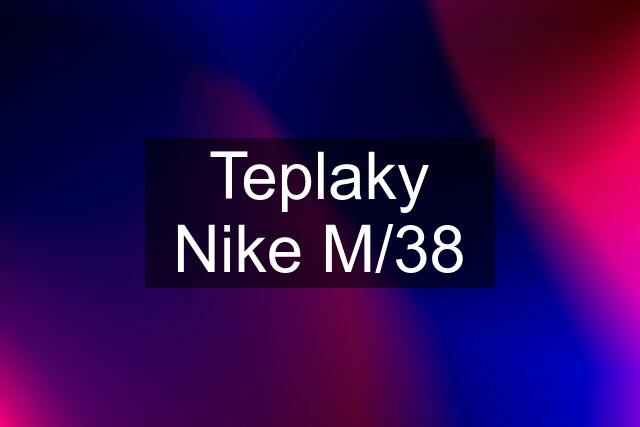 Teplaky Nike M/38