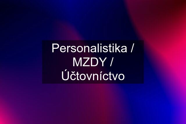 Personalistika / MZDY / Účtovníctvo