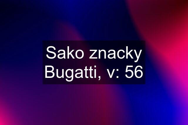 Sako znacky Bugatti, v: 56