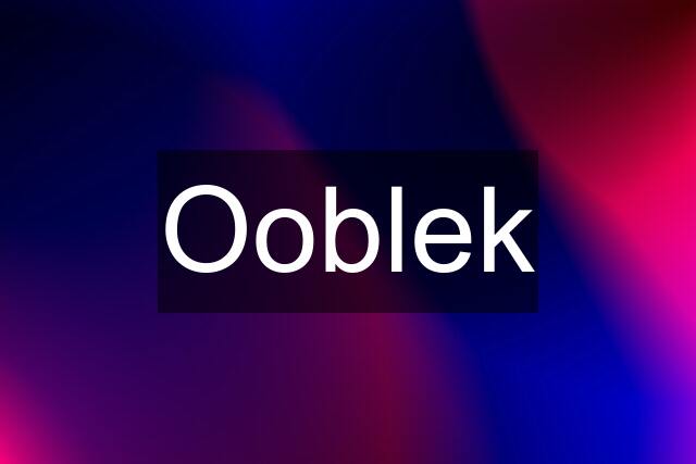 Ooblek