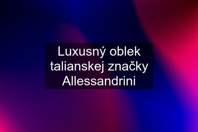 Luxusný oblek talianskej značky Allessandrini