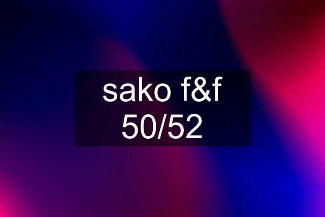 sako f&f 50/52